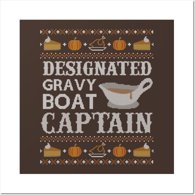 Designated Gravy Boat Captain, Ugly Thanksgiving Sweater Wall Art by HolidayoftheWeek